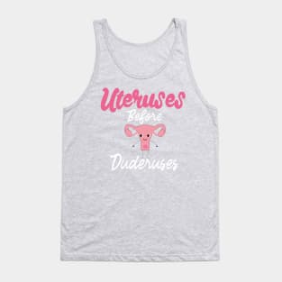 Uteruses Before Duderuses Tank Top